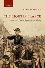 Cover of: The Right In France From The Third Republic To Vichy