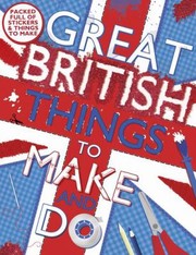 Cover of: Great British Things to Make and Do
