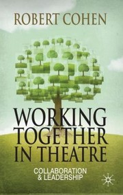 Cover of: Working Together In Theatre Collaboration And Leadership
