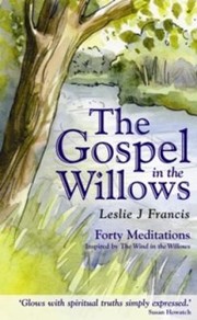 Cover of: The Gospel In The Willows Forty Meditations Inspired By The Wind In The Willows