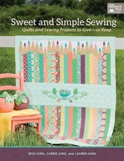 Cover of: Sweet And Simple Sewing Quilts And Sewing Projects To Give Or Keep