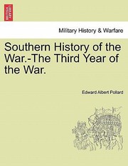 Cover of: Southern History of the WarThe Third Year of the War by Edward Alfred Pollard