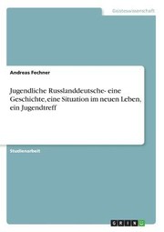 Cover of: Jugendliche Russlanddeutsche Eine Geschichte Eine Situation Im Neuen Leben Ein Jugendtreff