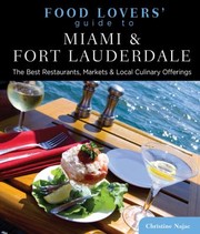 Cover of: Food Lovers Guide To Miami Fort Lauderdale Best Restaurants Markets Local Culinary Offerings