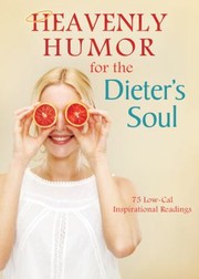 Cover of: Heavenly Humor For The Dieters Soul 75 Lowcal Inspirational Readings