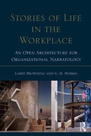 Cover of: Stories Of Life In The Workplace An Open Architecture For Organizational Narratology