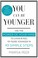 Cover of: You Can Be Younger Use The Power Of Your Mind To Look And Feel 10 Years Younger In 10 Simple Steps
