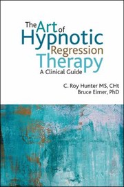 Cover of: The Art Of Hypnotic Regression Therapy A Clinical Guide