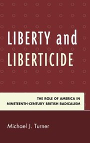 Cover of: Liberty And Liberticide The Role Of America In Nineteenthcentury British Radicalism