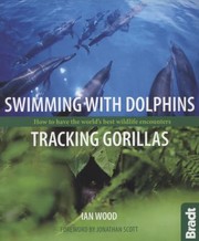 Cover of: Swimming With Dolphins Tracking Gorillas How To Have The Worlds Best Wildlife Encounters