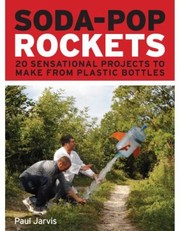 Cover of: Sodapop Rockets 20 Sensational Projects To Make From Plastic Bottles by 