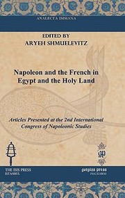 Cover of: Napoleon And The French In Egypt And The Holy Land Articles Presented At The 2ndinternational Congress Of Napoleonic Studies