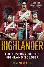 Cover of: Highlander The History Of The Legendary Highland Soldier