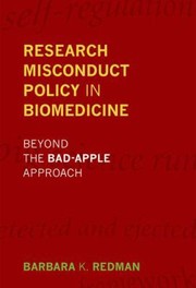 Cover of: Research Misconduct Policy In Biomedicine Beyond The Badapple Approach by 