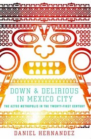 Cover of: Down Delirious In Mexico City The Aztec Metropolis In The Twentyfirst Century