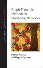 Graph Theoretic Methods In Multiagent Networks by Mehran Mesbahi