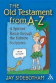 Cover of: The Old Testament From A To Z A Spirited Romp Through The Hebrew Scriptures