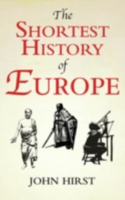 Cover of: The Shortest History Of Europe by 