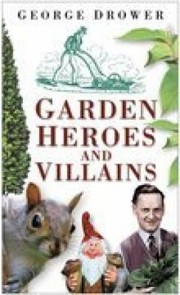 Cover of: Garden Heroes And Villains