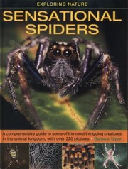 Cover of: Sensational Spiders A Comprehensive Guide To Some Of The Most Intriguing Creatures In The Animal Kingdom With Over 220 Pictures