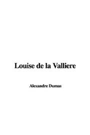 Cover of: Louise De LA Valliere by Alexandre Dumas