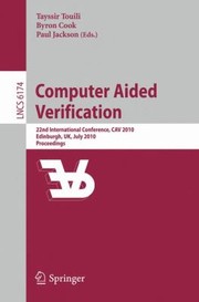 Cover of: Computer Aided Verification 22nd International Conference Cav 2010 Edinburgh Uk July 1519 2010 Proceedings