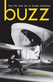 Cover of: Buzz The Life And Art Of Busby Berkeley