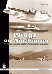 Wings On Windermere The History Of The Lake Districts Forgotten Flying Boat Factory by Allan King