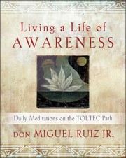 Cover of: Living A Life Of Awareness Daily Meditations On The Toltec Path