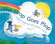 Cover of: The drop goes plop: a first look at the water cycle