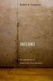 Inferno An Anatomy Of American Punishment by Robert A. Ferguson