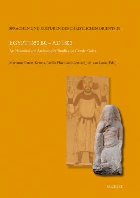 cover of Egypt 1350 Bc Ad 1800 Art Historical And Archaeological Studies For Gawdat Gabra