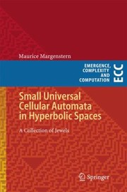 Cover of: Small Universal Cellular Automata In Hyperbolic Spaces A Collection Of Jewels