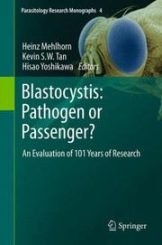 Blastocystis Pathogen Or Passenger An Evaluation Of 101 Years Of Research by Heinz Mehlhorn