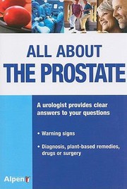 All About The Prostate Everything About The Prostate Its Disorders And Treatments by Patrice Pfeifer