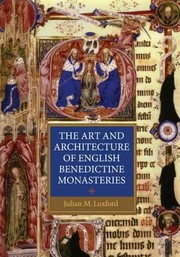 Cover of: The Art And Architecture Of English Benedictine Monasteries