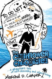 Cover of: The Cauliflower Chronicles A Grapplers Tale Of Selfdiscovery And Island Living