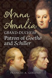 Cover of: A Grand Duchess The Life Of Anna Amalia Duchess Of Saxeweimareisenach And The Classical Circle Of Weimar