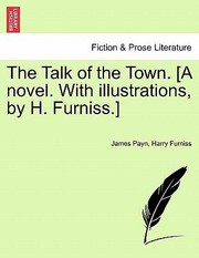 Cover of: Talk Of The Town A Novel With Illustrations By H Furniss