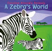 Cover of: A zebra's world by Caroline Arnold