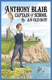 Cover of: Anthony Blair Captain Of School A Story Of School Life