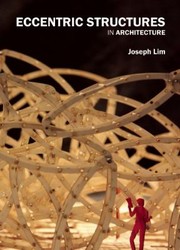 Eccentric Structures In Architecture by Joseph Lim