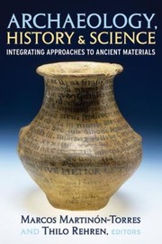 Cover of: Archaeology History And Science Integrating Approaches To Ancient Materials