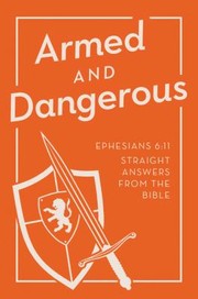Cover of: Armed And Dangerous Straight Answers From The Bible