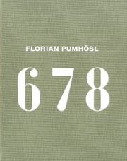 Cover of: Florian Pumhsl 6 7 8 On The Occasion Of The Exhibition Florian Pumhsl 6 7 8 At Museum Moderner Kunst Stiftung Ludwig Wien March 4 2011 May 29 2011