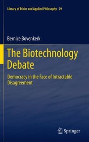 Cover of: The Biotechnology Debate Democracy In The Face Of Intractable Disagreement by 