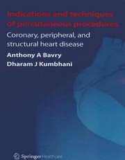 Indications And Techniques Of Percutaneous Procedures Coronary Peripheral And Structural Heart Disease by Anthony A. Bavry