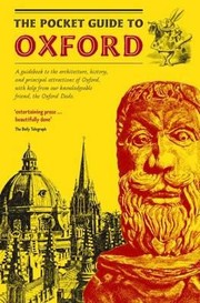 Cover of: The Pocket Guide To Oxford A Guidebook To The Architecture History And Principal Attractions Of Oxford With Help From Our Knowledgeable Friend The Oxford Dodo by 