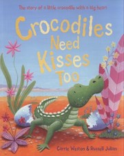 Cover of: Crocodiles Need Kisses Too