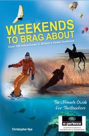 Cover of: Weekends To Brag About 100 Adventures In Britains Great Outdoors